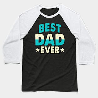 Best Dad Ever Baseball T-Shirt